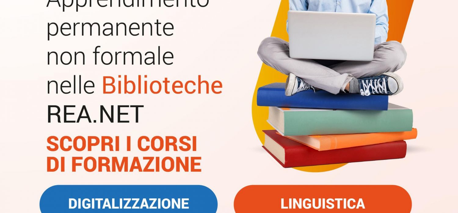 REAlizza il futuro - Apprendimento permanente non formale nelle biblioteche REA.net: i corsi di formazione nei territori della rete